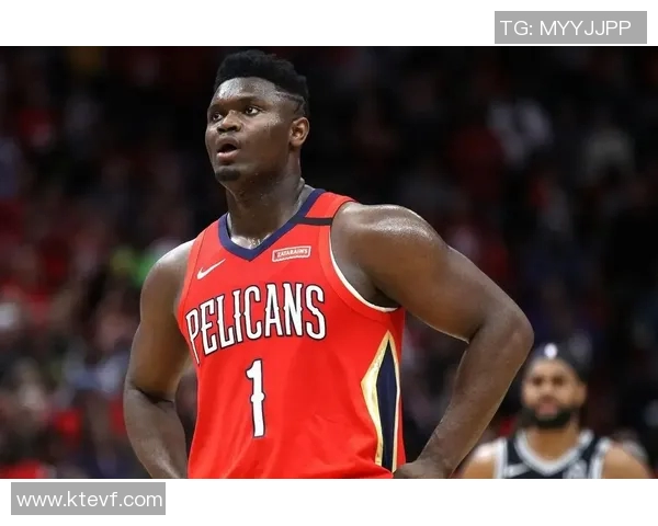 锡安体重问题持续发酵鹈鹕团队引入营养师全方位监管健康状况